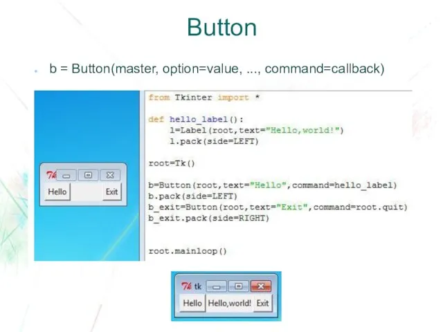 Button b = Button(master, option=value, ..., command=callback)