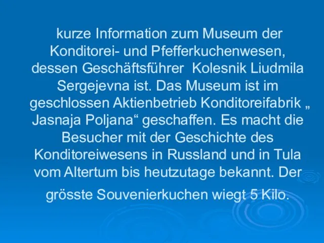 kurze Information zum Museum der Konditorei- und Pfefferkuchenwesen, dessen Geschäftsführer Kolesnik Liudmila