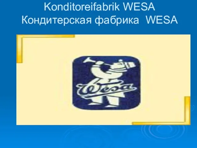 Konditoreifabrik WESA Кондитерская фабрика WESA