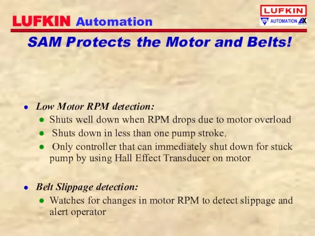 SAM Protects the Motor and Belts! Low Motor RPM detection: Shuts well