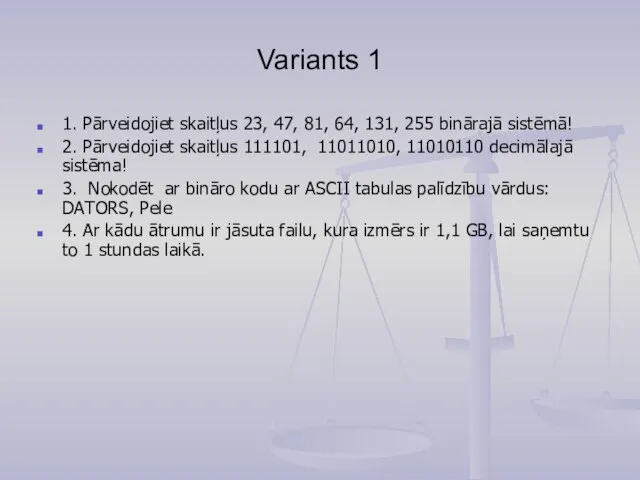 Variants 1 1. Pārveidojiet skaitļus 23, 47, 81, 64, 131, 255 binārajā