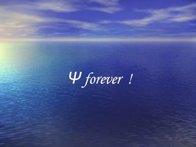Ψ forever !