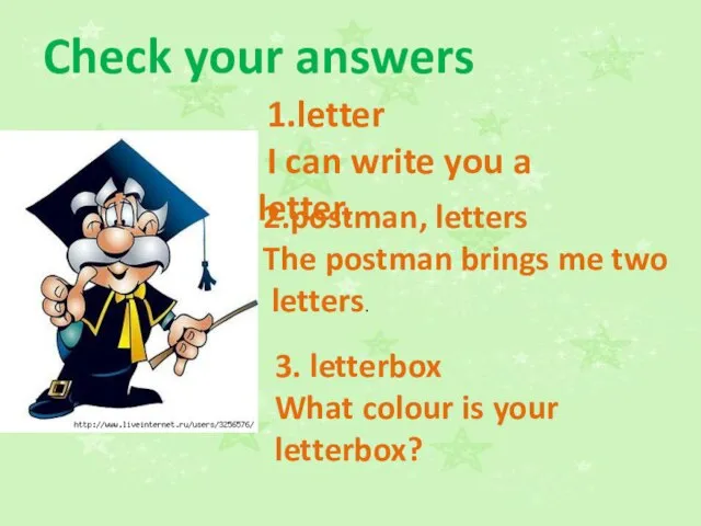 Check your answers 1.letter I can write you a letter. 2.postman, letters