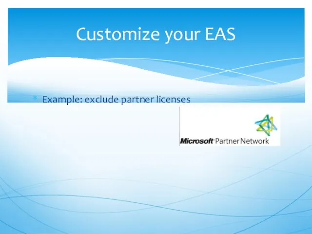 Example: exclude partner licenses Customize your EAS