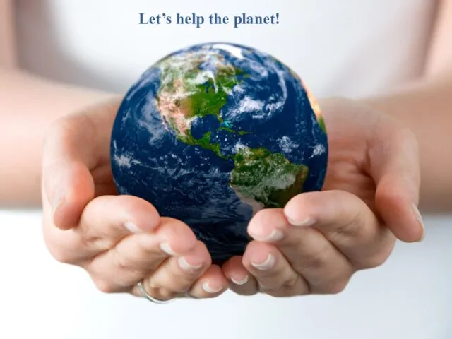 Let’s help the planet!