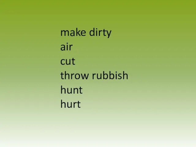 make dirty air cut throw rubbish hunt hurt