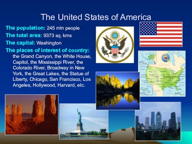 The United States of America The population: 245 mln people The total