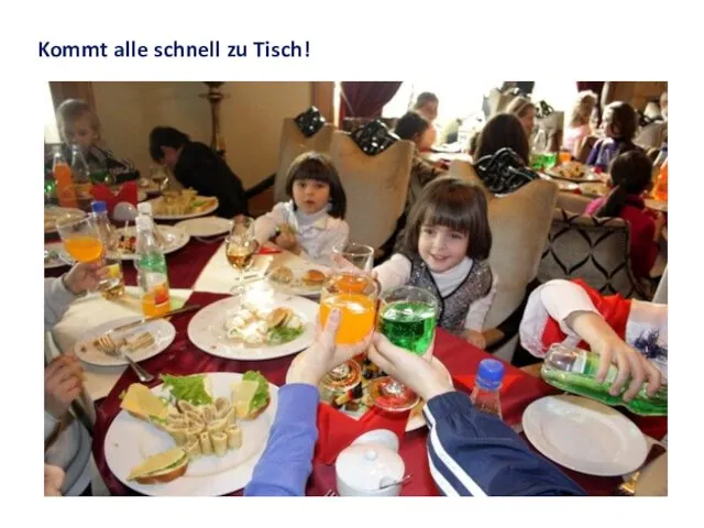 Kommt alle schnell zu Tisch!