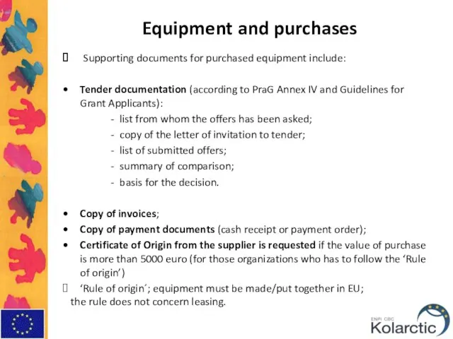 Equipment and purchases Supporting documents for purchased equipment include: Tender documentation (according