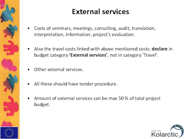 External services Costs of seminars, meetings, consulting, audit, translation, interpretation, information, project’s