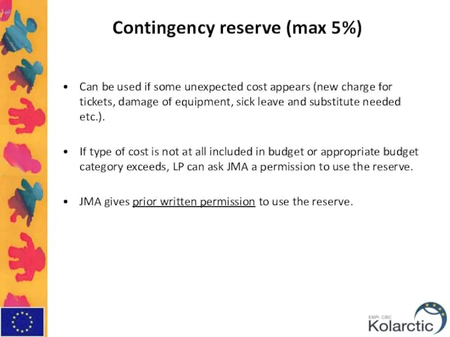 Contingency reserve (max 5%) Can be used if some unexpected cost appears