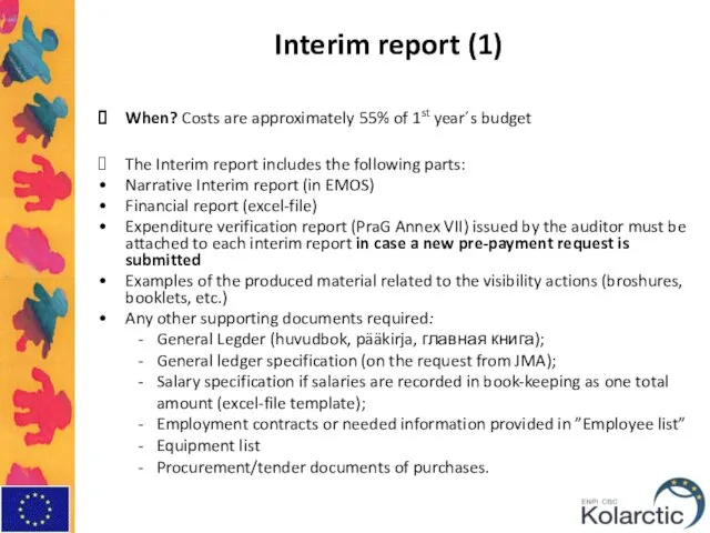 Interim report (1) When? Costs are approximately 55% of 1st year´s budget