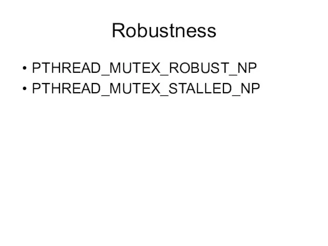 Robustness PTHREAD_MUTEX_ROBUST_NP PTHREAD_MUTEX_STALLED_NP