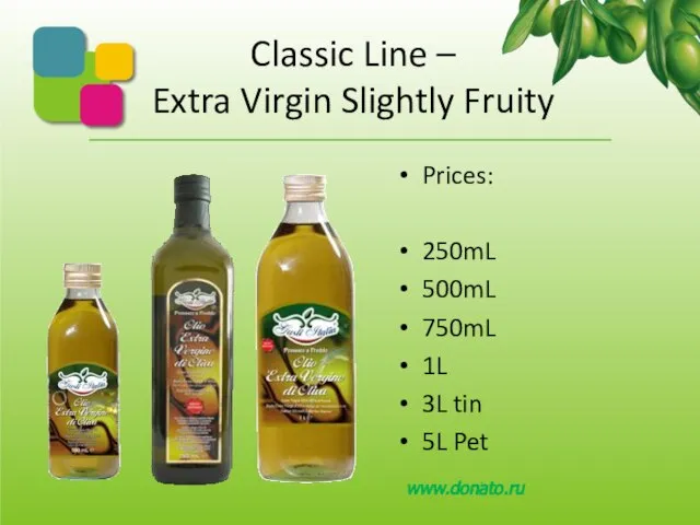 Classic Line – Extra Virgin Slightly Fruity Prices: 250mL 500mL 750mL 1L