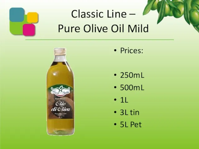 Classic Line – Pure Olive Oil Mild Prices: 250mL 500mL 1L 3L tin 5L Pet
