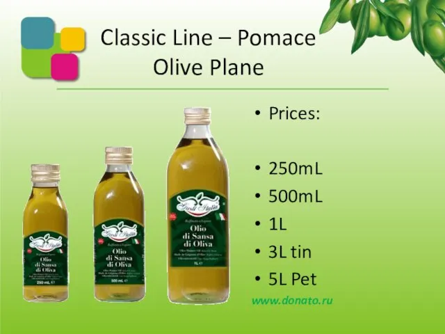 Classic Line – Pomace Olive Plane Prices: 250mL 500mL 1L 3L tin 5L Pet www.donato.ru