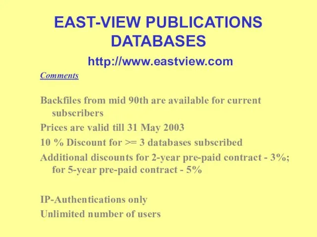 EAST-VIEW PUBLICATIONS DATABASES http://www.eastview.com Comments Backfiles from mid 90th are available for