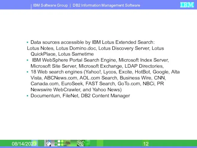 08/14/2023 Data sources accessible by IBM Lotus Extended Search: Lotus Notes, Lotus