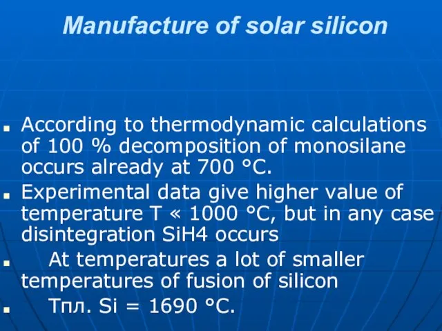 Manufacture of solar silicon According to thermodynamic calculations of 100 % decomposition
