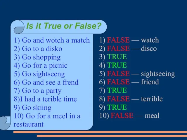 1) FALSE — watch 2) FALSE — disco 3) TRUE 4) TRUE