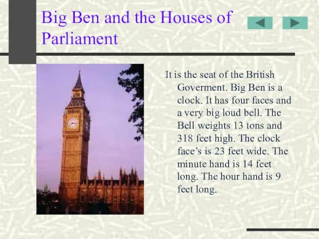 Big Ben and the Houses of Parliament It is the seat of