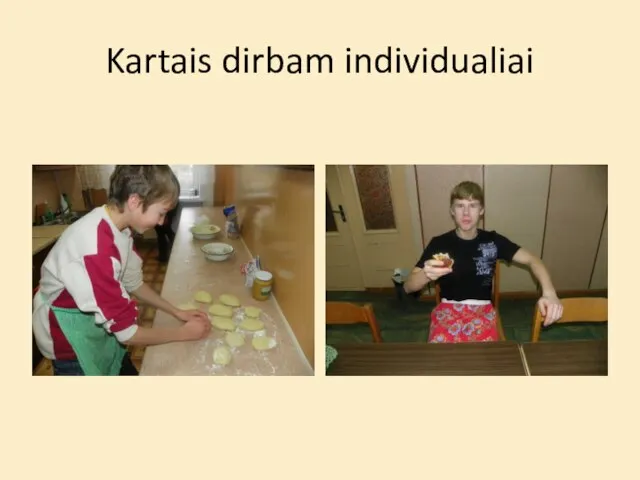 Kartais dirbam individualiai