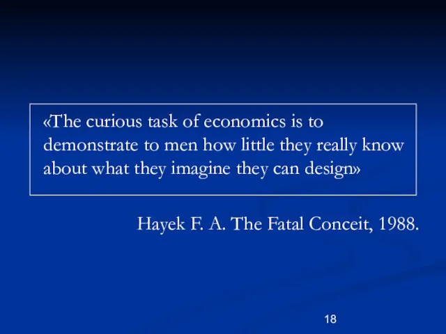 «The curious task of economics is to demonstrate to men how little