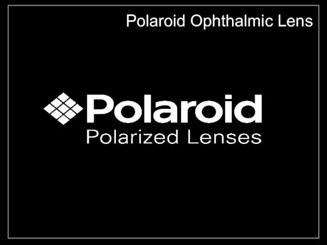 "the right way to grow" Polaroid Ophthalmic Lens