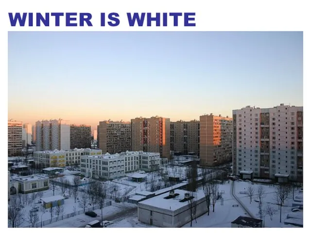 WINTER IS WHITE