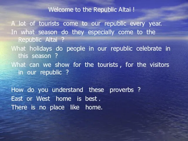 Welcome to the Republic Altai ! A lot of tourists come to