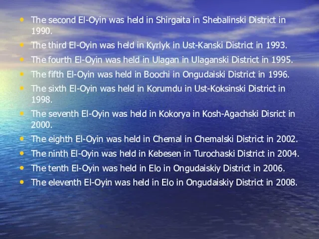 The second El-Oyin was held in Shirgaita in Shebalinski District in 1990.