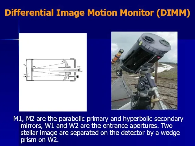 Differential Image Motion Monitor (DIMM) M1, M2 are the parabolic primary and