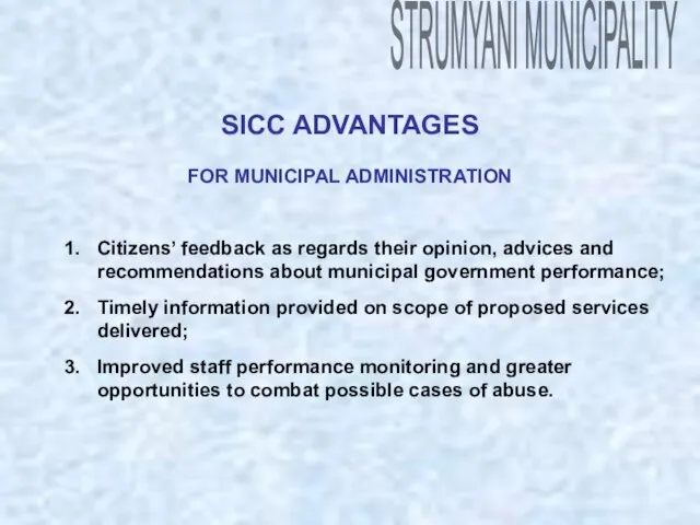 SICC ADVANTAGES FOR MUNICIPAL ADMINISTRATION Citizens’ feedback as regards their opinion, advices