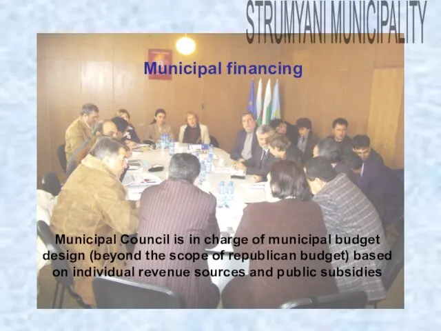 Municipal financing Municipal Council is in charge of municipal budget design (beyond