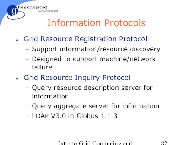 Intro to Grid Computing and Globus Toolkit™ Information Protocols Grid Resource Registration