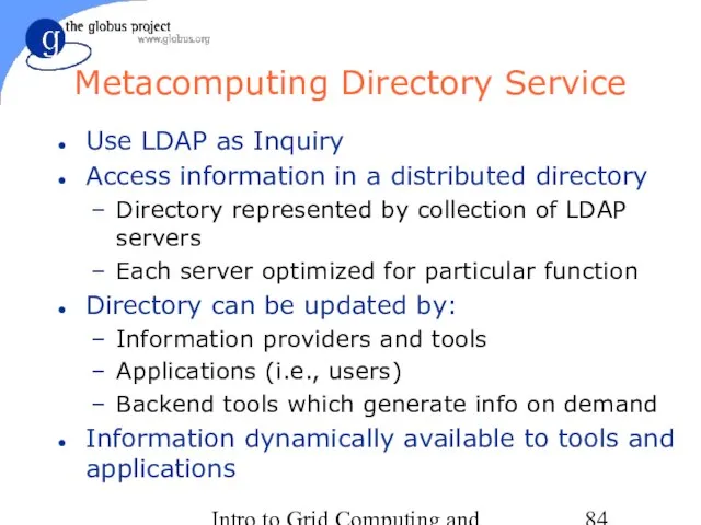 Intro to Grid Computing and Globus Toolkit™ Metacomputing Directory Service Use LDAP