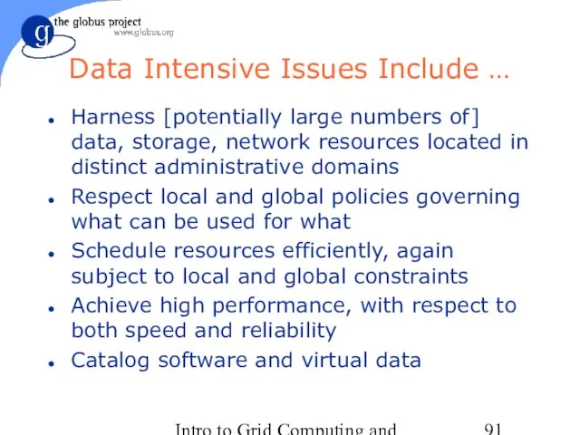 Intro to Grid Computing and Globus Toolkit™ Data Intensive Issues Include …