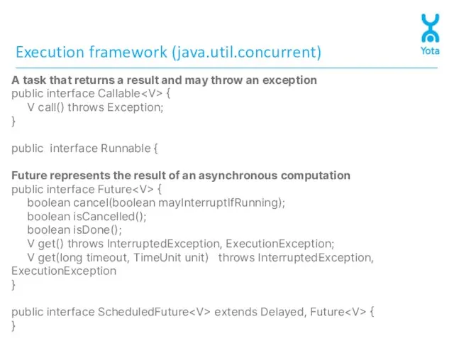 Execution framework (java.util.concurrent) A task that returns a result and may throw