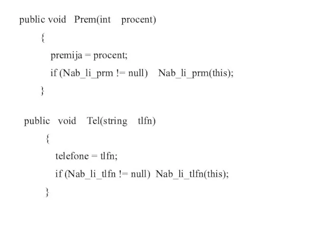 public void Prem(int procent) { premija = procent; if (Nab_li_prm != null)