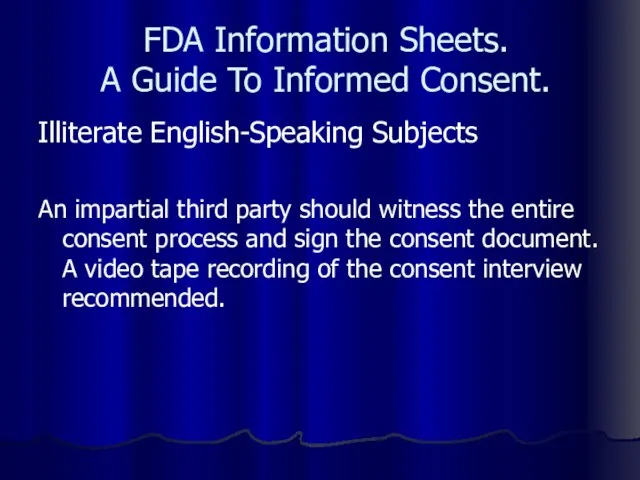FDA Information Sheets. A Guide To Informed Consent. Illiterate English-Speaking Subjects An