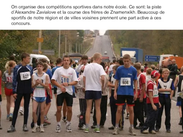 On organise des compétitions sportives dans notre école. Ce sont: la piste