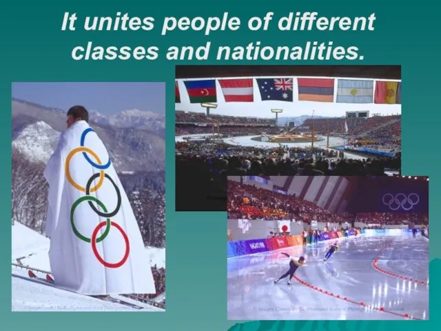 It unites people of different classes and nationalities.