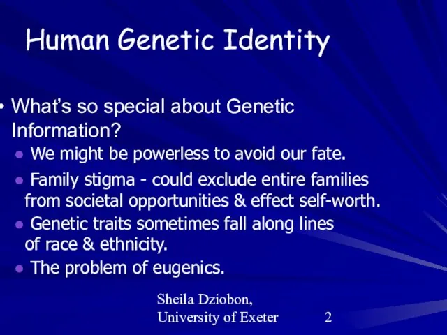Sheila Dziobon, University of Exeter Human Genetic Identity What’s so special about