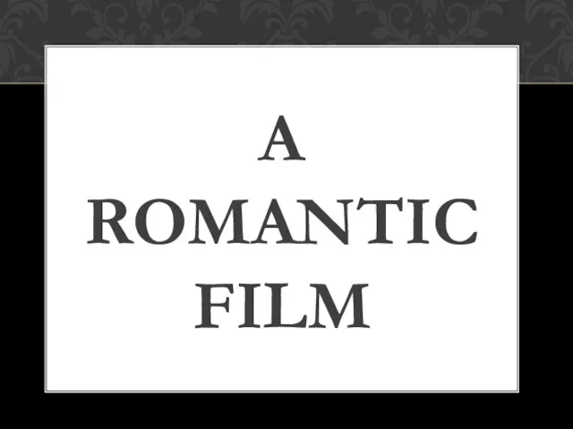 A ROMANTIC FILM