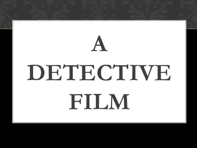 A DETECTIVE FILM