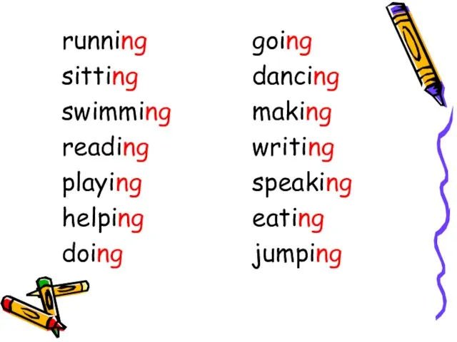 running sitting swimming reading playing helping doing going dancing making writing speaking eating jumping