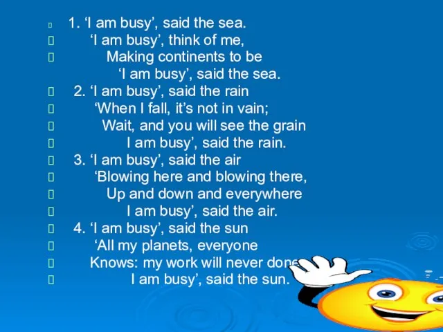 1. ‘I am busy’, said the sea. ‘I am busy’, think of