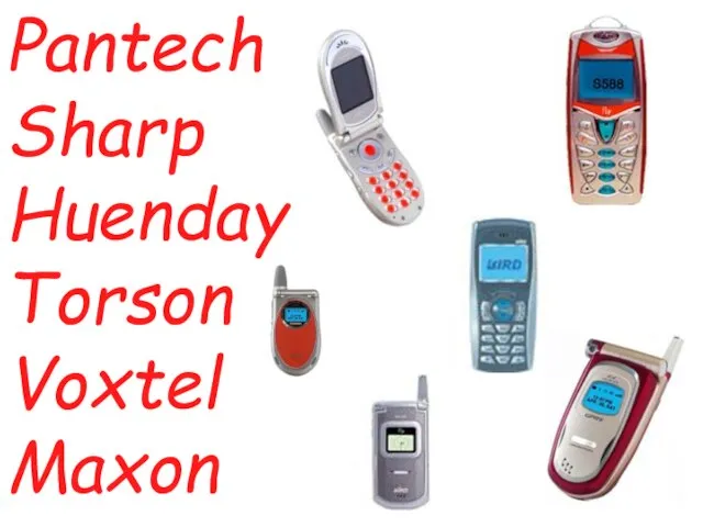 Pantech Sharp Huenday Torson Voxtel Maxon