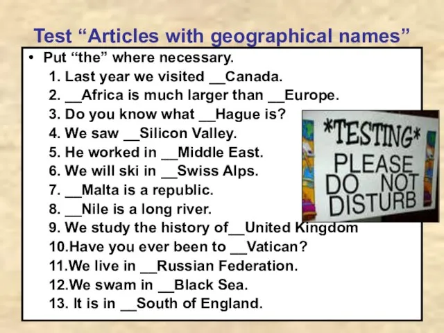 Test “Articles with geographical names” Put “the” where necessary. 1. Last year