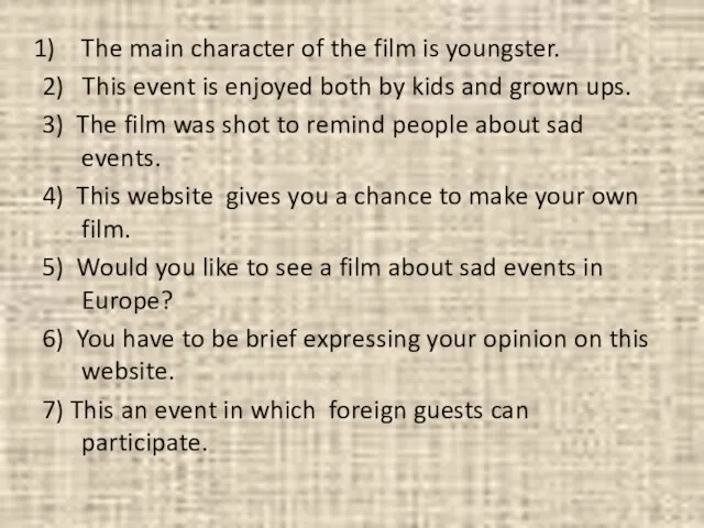 The main character of the film is youngster. 2) This event is